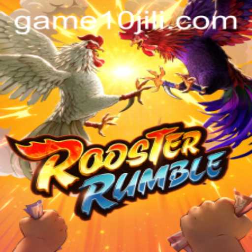 Exploring the Thrilling World of RoosterRumble: The Enthralling Adventure of 10JILI